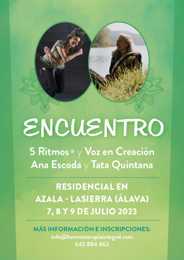 Encuentro. Residencial de 5 Ritmos® y Voz en Creación con Ana Escoda y Tata Quintana. Azala Lasierra. 7, 8 y 9 julio 2023